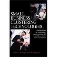 Small Business Clustering Technologies: Applications in Marketing, Management, It and Economics