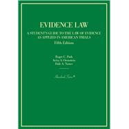 Evidence Law, A Student's Guide to the Law of Evidence as Applied in American Trials(Hornbooks)