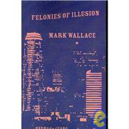 Felonies Of Illusion