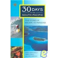30 Days in the South Pacific True Stories of Escape to Paradise