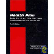Health Plan Facts: Facts, Trends and Data: 2007- 2008