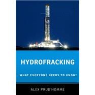 Hydrofracking What Everyone Needs to Know®