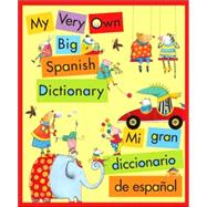 My Very Own Big Spanish Dictionary/ Mi Gran Diccionario De Espanol