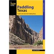 Paddling Texas A Guide to the State's Best Paddling Routes