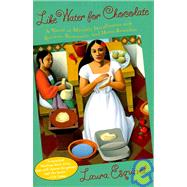Like Water for Chocolate: A Novel in Monthly Installments, With Recipes, Romances and Home Remedies