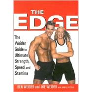 The Edge Ben and Joe's Weider's Ultimate Guide to Strength, Speed, and Stamina