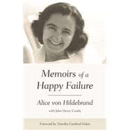 Alice Von Hildebrand: Memoirs of a Happy Failure