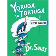 Yoruga la Tortuga y otros cuentos (Yertle the Turtle and Other Stories Spanish Edition)