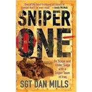Sniper One : On Scope and under Siege with a Sniper Team in Iraq