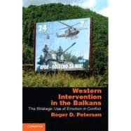 Western Intervention in the Balkans: The Strategic Use of Emotion in Conflict