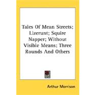 Tales Of Mean Streets; Lizerunt; Squire Napper; Without Visible Means; Three Rounds And Others