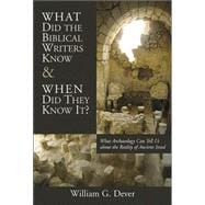 What Did the Biblical Writers Know and When Did They Know It?
