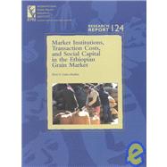 Market Institutions, Transaction Costs, and Social Capital in the Ethiopian Grain Market