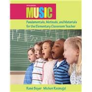Music Fundamentals, Methods, and Materials for the Elementary Classroom Teacher