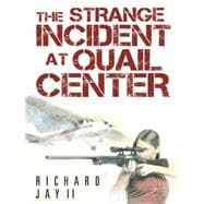 The Strange Incident at Quail Center