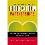 Corporate-Higher Education Partnerships : Best Practices, Tools and Case Studies for Aligning Values