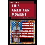This American Moment A Feminist Christian Realist Intervention