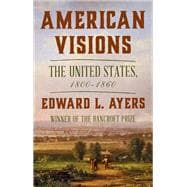 American Visions The United States, 1800-1860