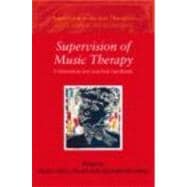 Supervision of Music Therapy: A Theoretical and Practical Handbook,9780415411264