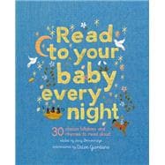 Read to Your Baby Every Night 30 classic lullabies and rhymes to read aloud