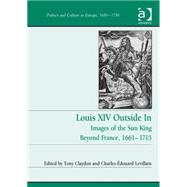 Louis XIV Outside In: Images of the Sun King Beyond France, 1661-1715