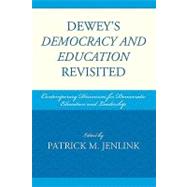 Dewey's Democracy and Education Revisited: Contemporary Discourses for Democratic Education and Leadership