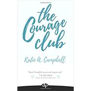 The Courage Club: A Radical Guide for Audaciously Living Beyond Cancer