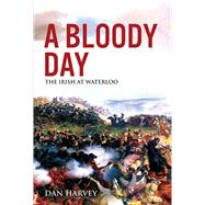 A Bloody Day The Irish at Waterloo