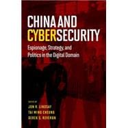 China and Cybersecurity Espionage, Strategy, and Politics in the Digital Domain