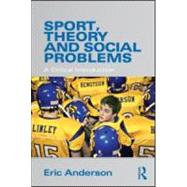 Sport, Theory and Social Problems: A Critical Introduction