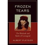 Frozen Tears The Blockade and Battle of Leningrad