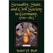 Sexuality, State, and Civil Society in Germany, 1700-1815
