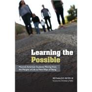 Learning the Possible: Mexican American Students Moving from the Margins of Life to New Ways of Being,9780816521265 Learning the Possible: Mexican American Students Moving from the Margins of Life to New Ways of Being,9780816521265