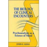 The Biology of Clinical Encounters: Psychoanalysis As A Science of Mind