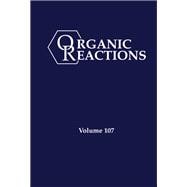 Organic Reactions, Volume 107