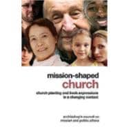 Mission-Shaped Church : Church Planting and Fresh Expressions in A Changing Context
