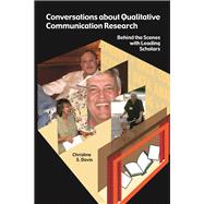 Conversations about Qualitative Communication Research: Behind the Scenes with Leading Scholars