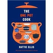 The One Pot Cook 150 Recipes for Feeding Family & Friends