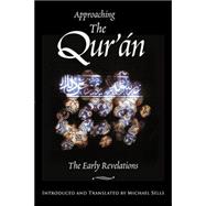 Approaching the Qu'ran : The Early Revelations