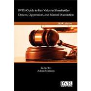 BVR's Guide to Fair Value in Shareholder Dissent, Oppression, and Marital Dissolution, 2009 Edition