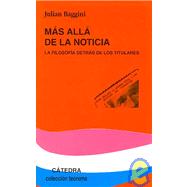 Mas Alla De La Noticia / Making Sense: La Filosofia Detras De Los Titulares/ Philosophy Behind the Headlines