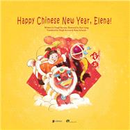 Celebrating Festivals with Elena:Happy Chinese New Year, Elena!