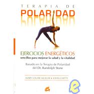 Terapia De Polaridad/ Energy Exercises. Easy Exercises for Health and Vitality: Ejercicios Energeticos Sencillos Para Mejorar La Salud Y La Vitalidad