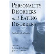 Personality Disorders and Eating Disorders: Exploring the Frontier