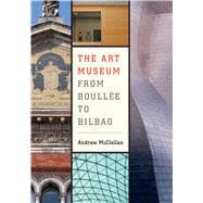 The Art Museum from Boullee to Bilbao