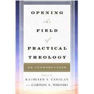 Opening the Field of Practical Theology An Introduction