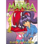 Draw Manga: Complete Techniques: The Ultimate Step-By-Step Guide To Creating Your Own Manga World