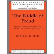 The Riddle of Freud: Jewish Influences on his Theory of Female Sexuality
