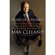 Heart of a Patriot : How I Found the Courage to Survive Vietnam, Walter Reed and Karl Rove