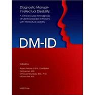 Diagnostic Manual-Intellectual Disability (DM-ID) : A Clinical Guide for Diagnosis of Mental Disorders in Persons with Intellectual Disability